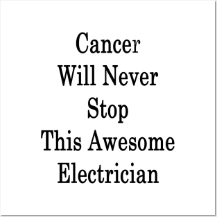 Cancer Will Never Stop This Awesome Electrician Posters and Art